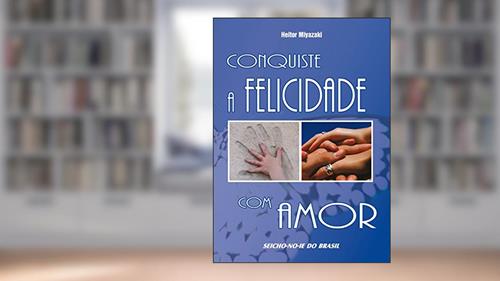 Capa de Conquiste a Felicidade com Amor, do autor Heitor Miyazaki