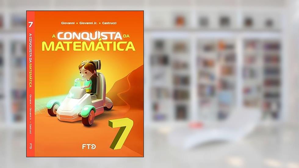 A Conquista da Matemática - 7º ano, do autor Benedicto Castrucci; José Ruy Giovanni; José Ruy Giovanni Jr.