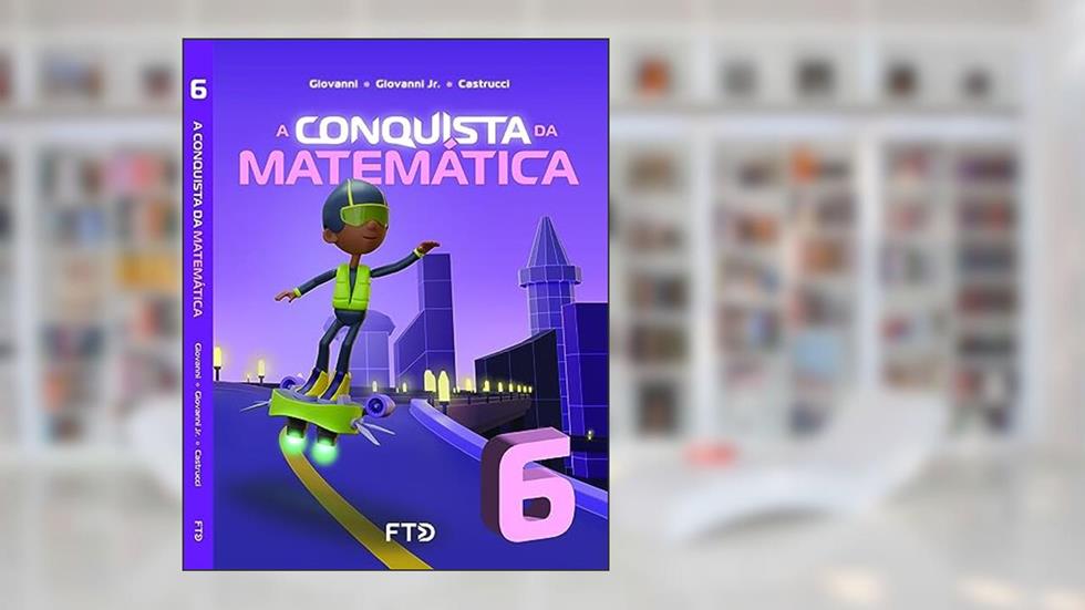 A Conquista da Matemática - 6º ano, do autor Benedicto Castrucci; José Ruy Giovanni; José Ruy Giovanni Jr.