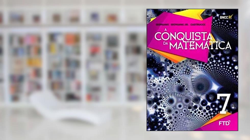 A Conquista da Matemática - 7º ano (7ª edição), do autor José Ruy Giovanni; José Ruy Giovanni Jr.; Benedicto Castrucci