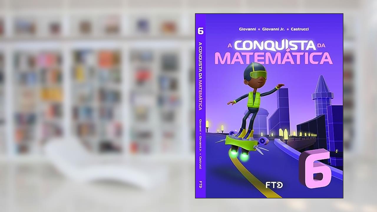 A Conquista da Matemática - 6º ano, do autor José Ruy Giovanni; José Ruy Giovanni Jr.; Benedicto Castrucci