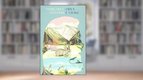 Capa de Oryx e Crake, do autor Margaret Atwood