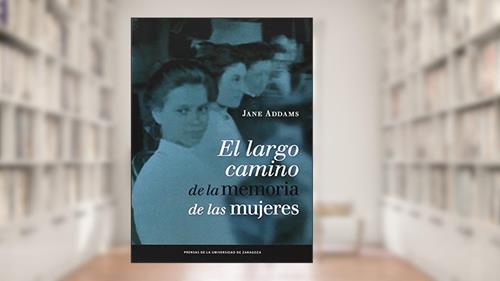 Capa de El largo camino de la memoria de las mujeres, do autor Jane Addams