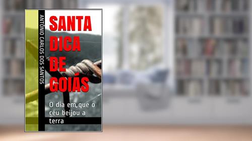 Capa de Santa Dica de Goiás: O dia em que o céu beijou a terra (ThM - Theater Movement Livro 5), do autor Antônio Carlos dos Santos