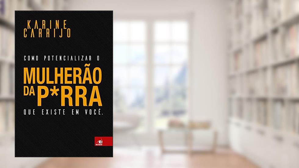 Mulherão da P*rra, do autor Karine Carrijo
