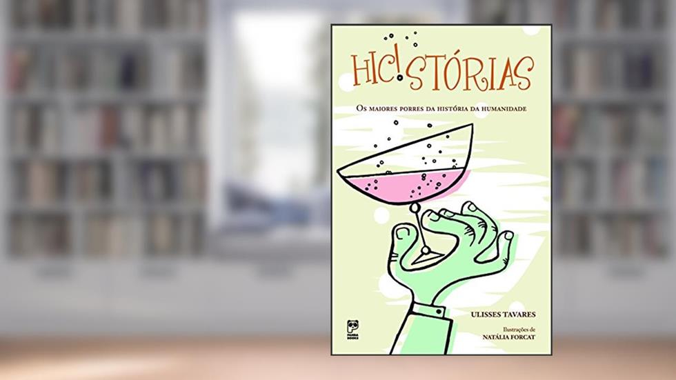 Hic!stórias: Os maiores porres da história da humanidade, do autor Ulisses Tavares