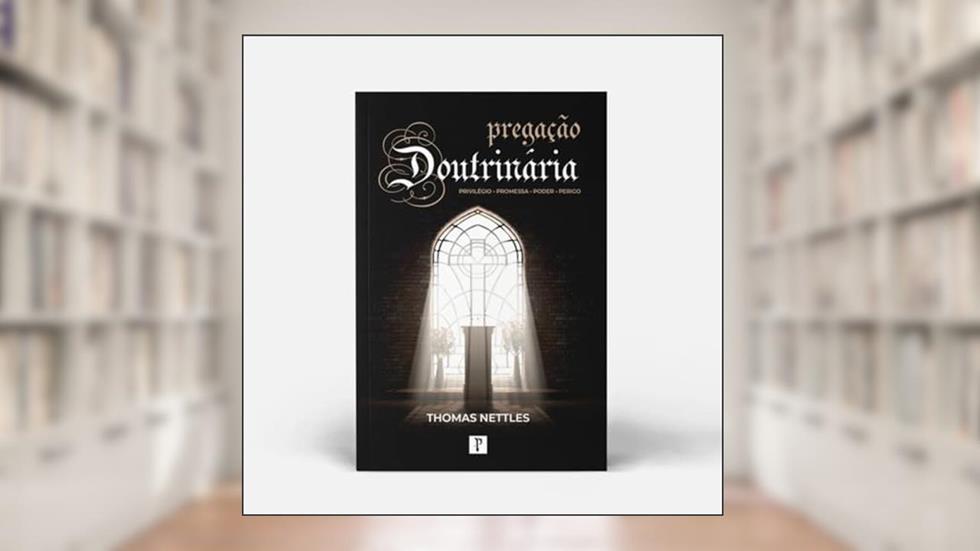 PREGAÇÃO DOUTRINÁRIA, do autor THOMAS NETTLES
