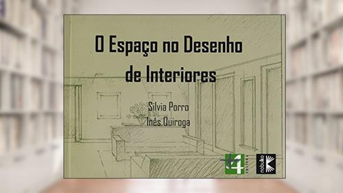 Capa de Espaço no Desenho de Interiores, do autor Silvia Porro; Inês Quiroga