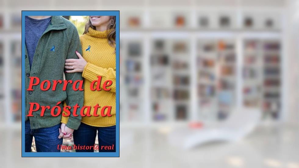 Porra de Próstata: uma historia real, do autor Gregorio Chenlo