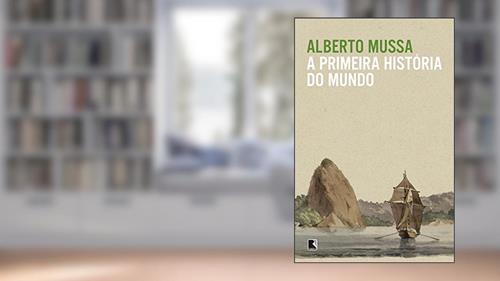 Capa de A primeira história do mundo, do autor Alberto Mussa
