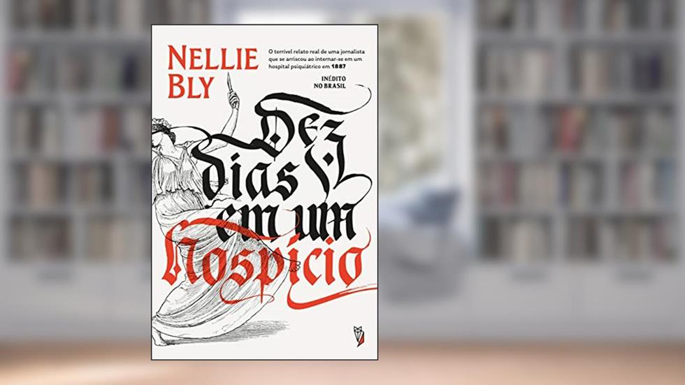 Dez dias em um Hospício, do autor Nellie Bly