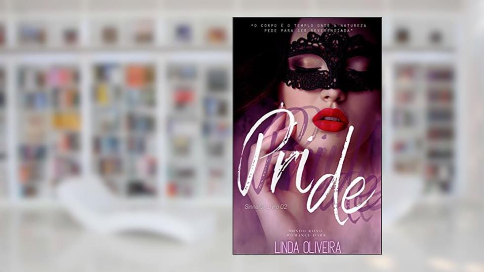 Pride - (Orgulho) Romance Dark: Sinners - Livro 02 - Mundo Roxo (Sinners - Mundo Roxo 2), do autor Linda Oliveira; Linda Oliveira