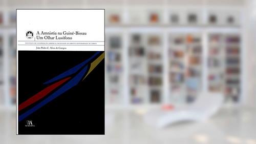 Capa de A Amnistia na Guiné-Bissau: um Olhar Lusófono, do autor João Pedro C. Alves De Campos