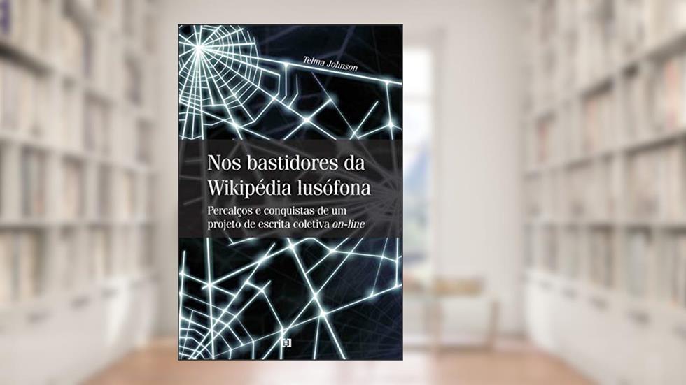 Nos Bastidores da Wikipedia Lusofona, do autor Telma Johnson