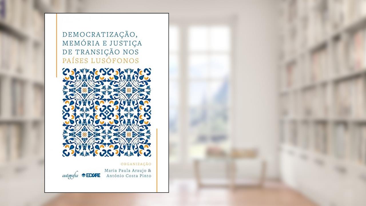Democratização, Memória e Justiça de Transição nos Países Lusófonos, do autor Maria Paula Araujo