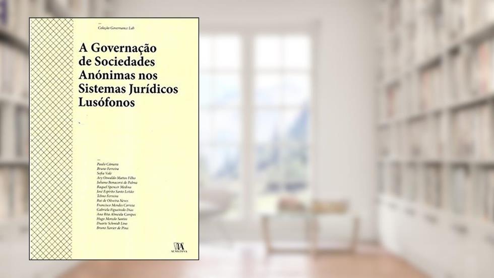 A Governação de Sociedades Anónimas nos Sistemas Jurídicos Lusófonos, do autor Almedina