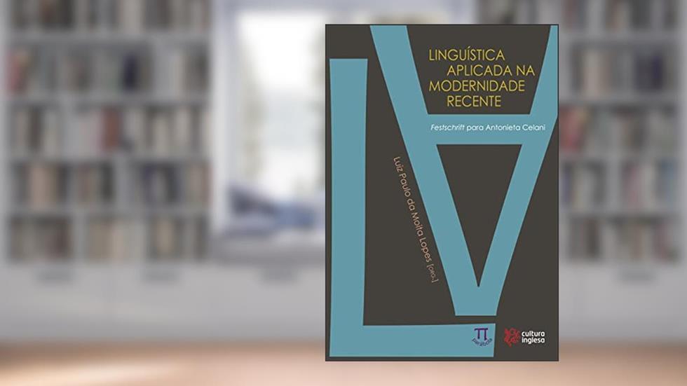 Linguística Aplicada na Modernidade Recente. Festschrift Para Antonieta Celani, do autor Luiz Paulo da Moita Lopes