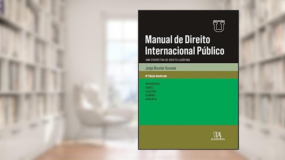 Manual de Direito Internacional Público: uma Perspetiva de Direito Lusófono, do autor Jorge Bacelar Gouveia