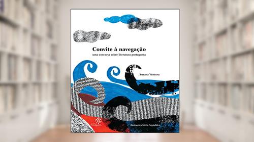 Capa de Convite à navegação: Uma conversa sobre literatura portuguesa, do autor Susana Ventura