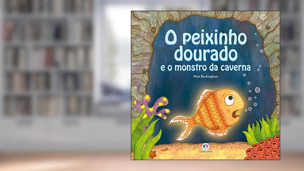 O peixinho dourado e o monstro da caverna, do autor Matt Buckingham