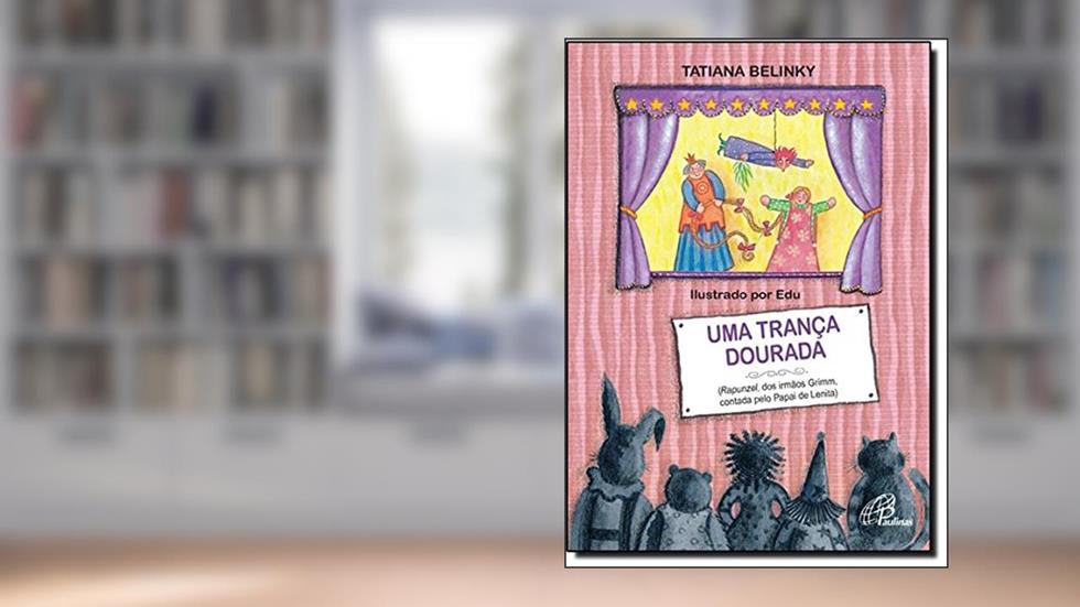 Uma trança dourada: Rapunzel, dos irmãos Grimm, contado pelo papai de Lenita, do autor Tatiana Belinky
