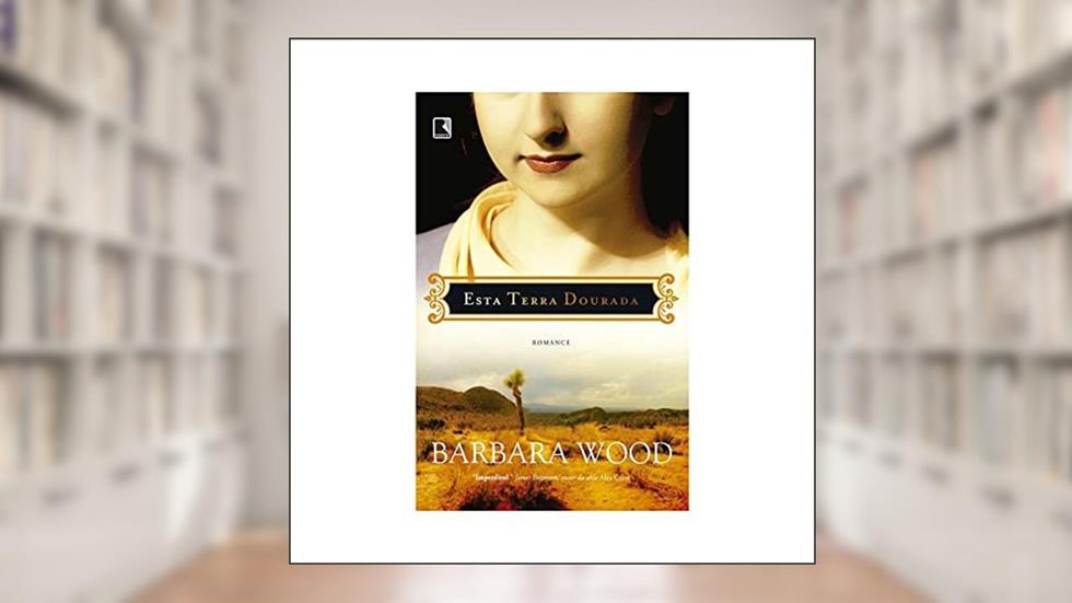 Esta terra dourada, do autor Barbara Wood