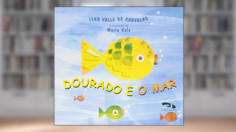 Dourado e o Mar, do autor Ilka Vale de Carvalho