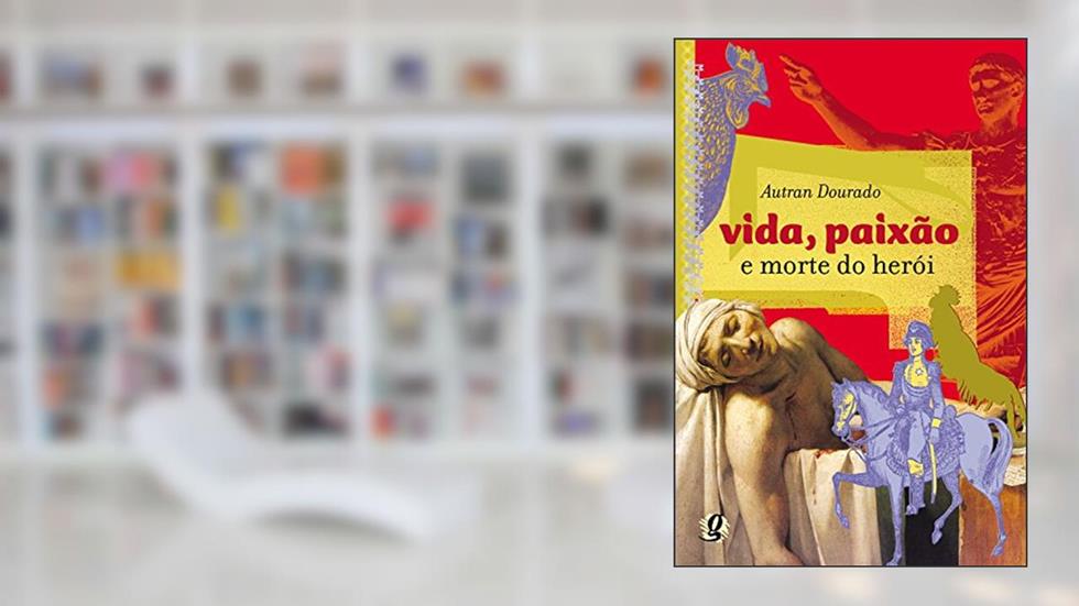Vida, paixão e morte do herói, do autor Autran Dourado