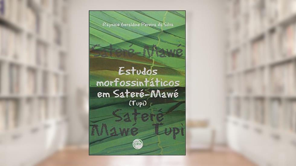 Estudos morfossintáticos em sateré-mawé (yupi), do autor Raynice Geraldine Pereira da Silva