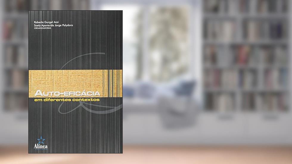 Auto-Eficácia em Diferentes Contextos, do autor Roberta Gurgel Azzi; Soely Aparecida Jorge Polydoro