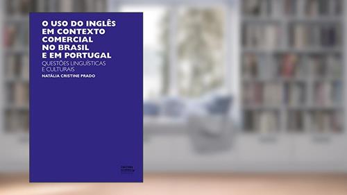 Capa de O uso do inglês em contexto comercial no Brasil e em Portugal: questões linguísticas e culturais, do autor Natália Cristine Prado