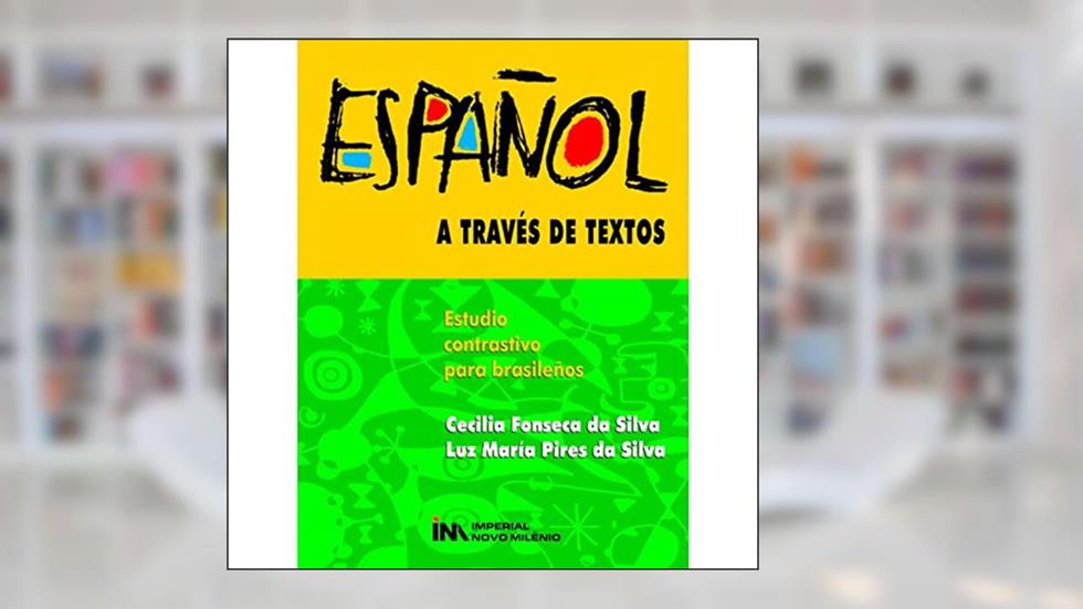 Espanhol a Través de Textos. Estudio Contrastivo Para Brasileños, do autor Cecilia Fonseca da Silva