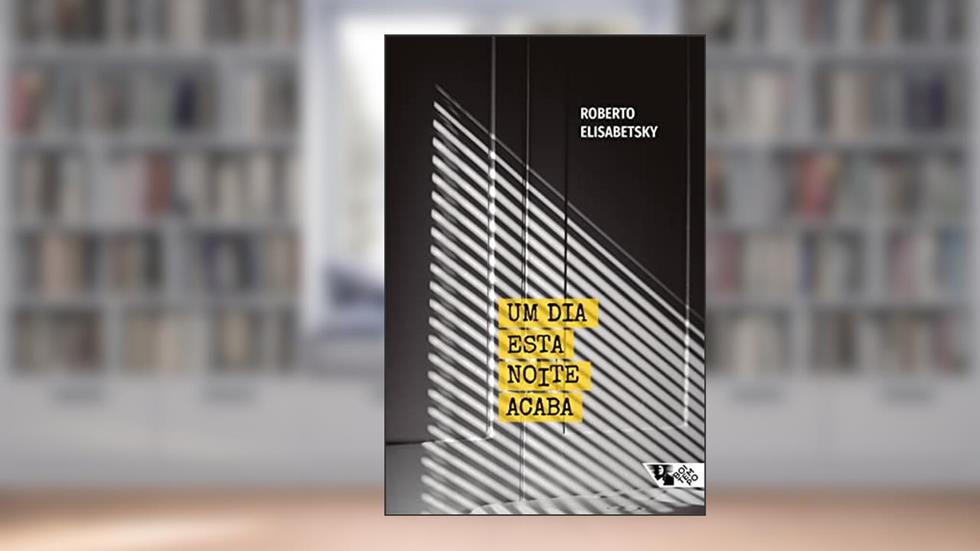 Um dia Esta Noite Acaba, do autor Roberto Elisabetsky