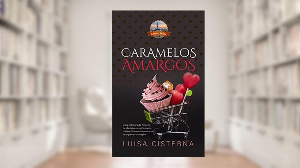 Caramelos Amargos (Série Grace Harbor Livro 2), do autor Luisa Cisterna