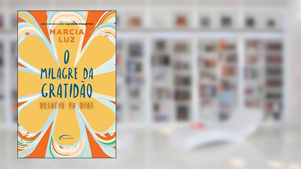O milagre da gratidão: desafio 90 dias, do autor Marcia Luz