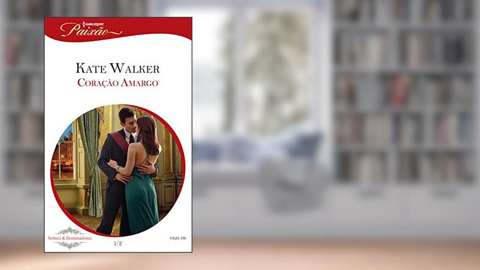 Coração Amargo (Harlequin Jessica Especial Livro 346), do autor Kate Walker