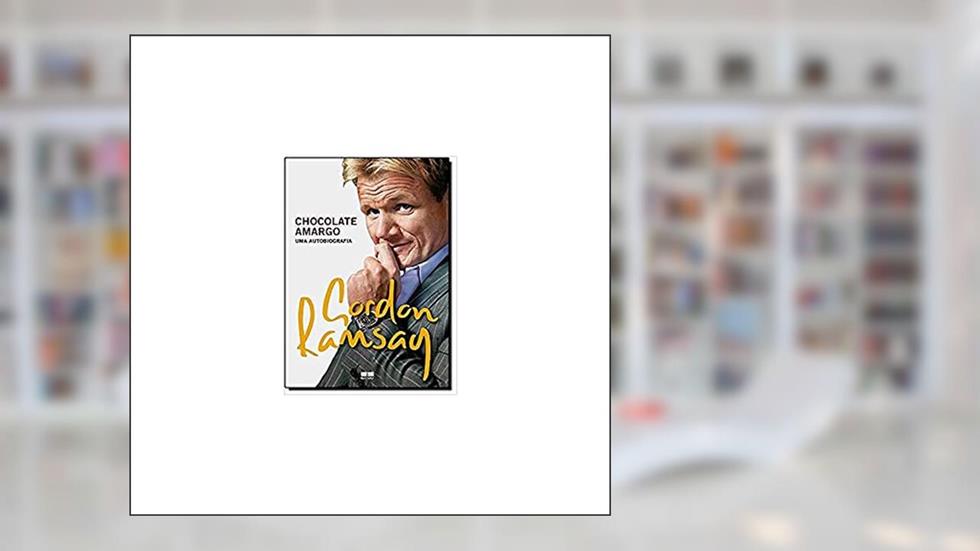 Chocolate amargo: Uma autobiografia: Uma autobiografia, do autor Gordon Ramsay