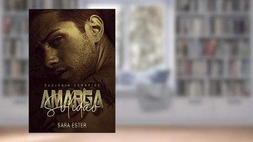 Capa de Amarga Solidão: Livro 1 (Duologia sombrios), do autor Sara Ester