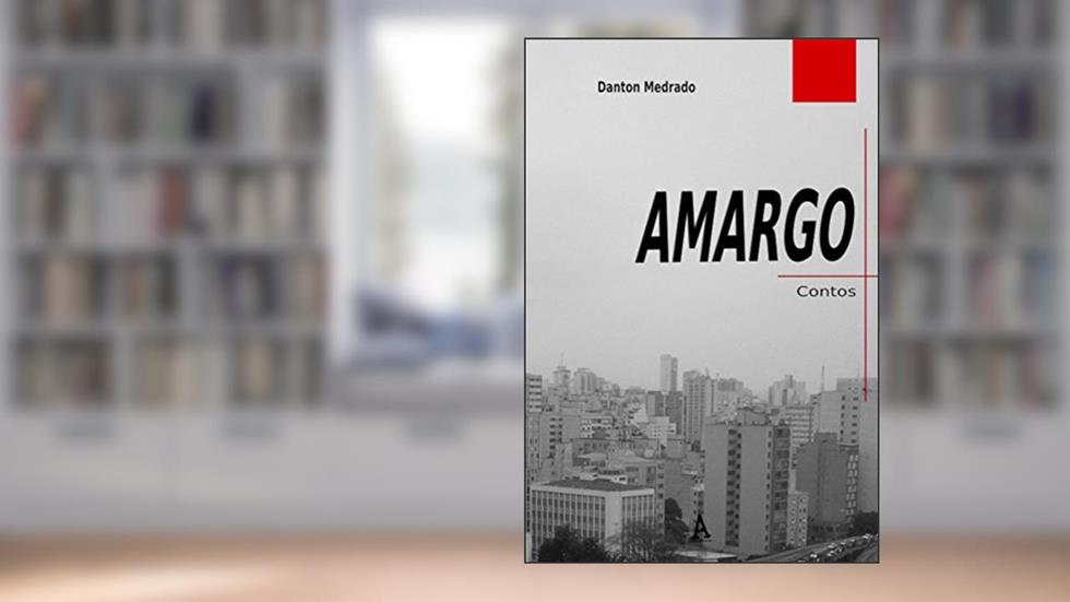 AMARGO, do autor Danton Medrado