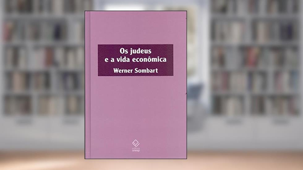 Os judeus e a vida econômica, do autor Werner Sombart
