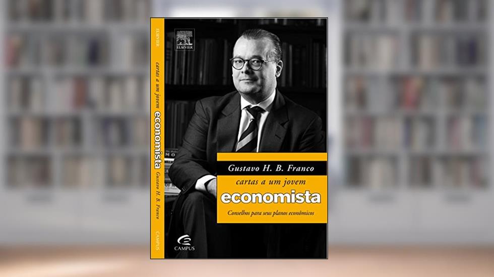 Gustavo H. B. Franco. Cartas a Um Jovem Economista, do autor Gustavo Franco