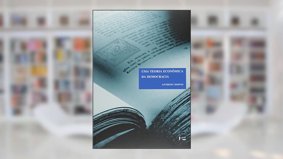 Uma Teoria Econômica da Democracia - Coleção Clássicos, do autor Anthony Downs