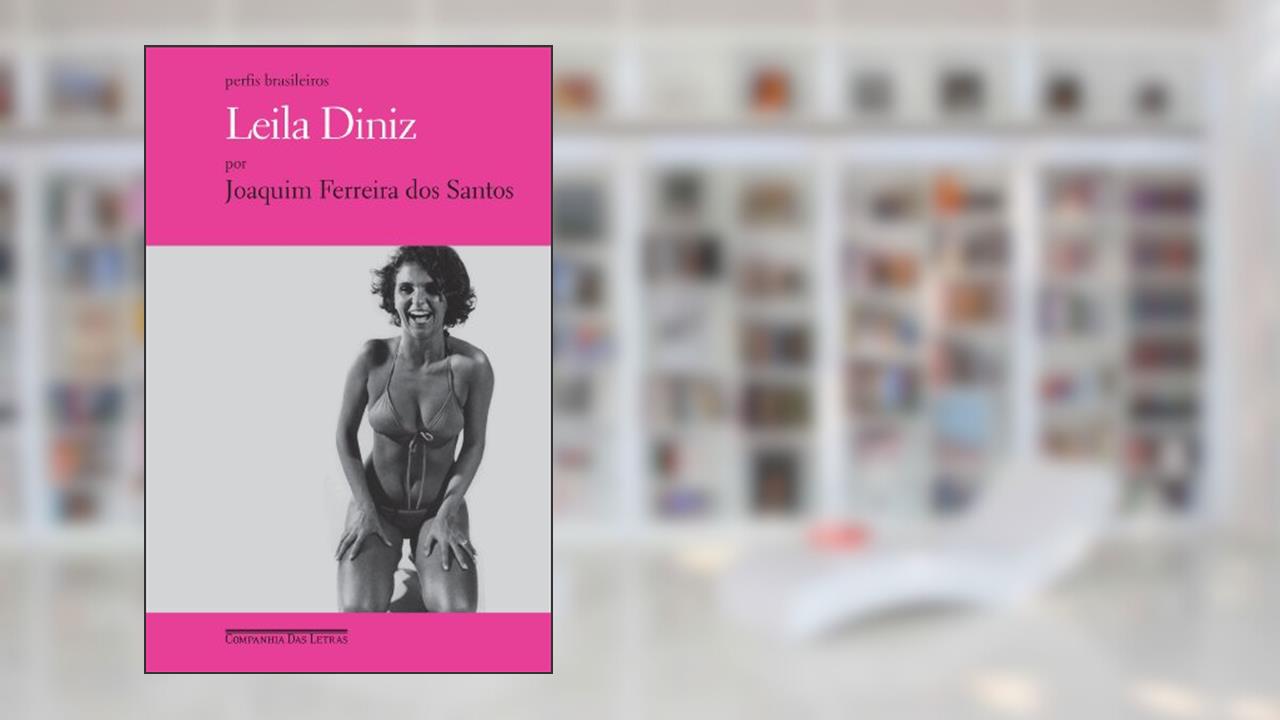 Leila Diniz, do autor Joaquim Ferreira dos Santos