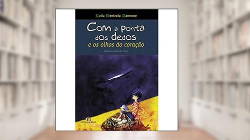 Capa de Com a Ponta dos Dedos e os Olhos do Coração, do autor Leila Rentroia Iannone