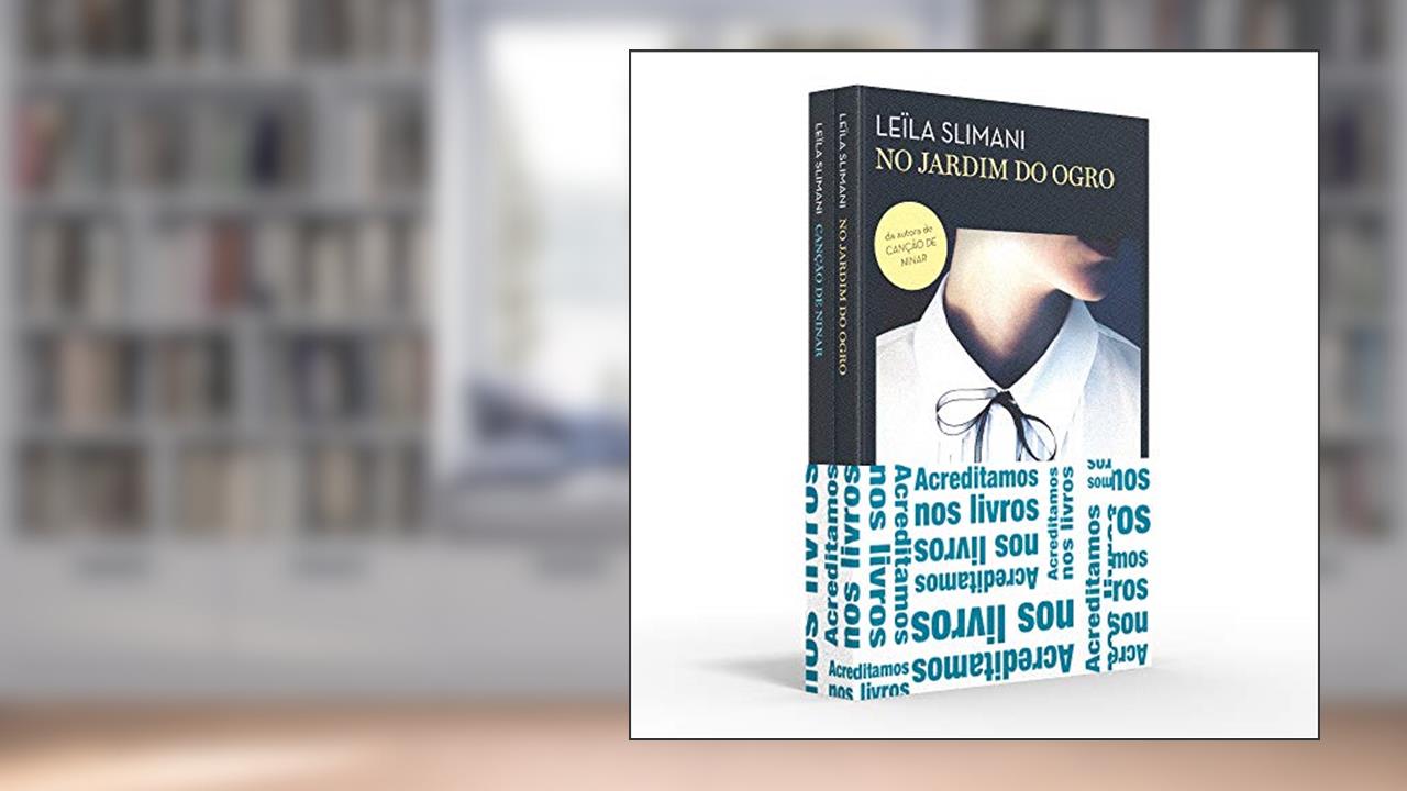 Coletânea Leïla Slimani - Acreditamos dos livros: No jardim do ogro / Canção de ninar, do autor Leïla Slimani