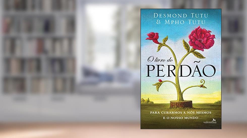 O livro do perdão: Para Curarmos a Nós Mesmos e o Nosso Mundo, do autor Desmond Tutu; Mpho Tutu