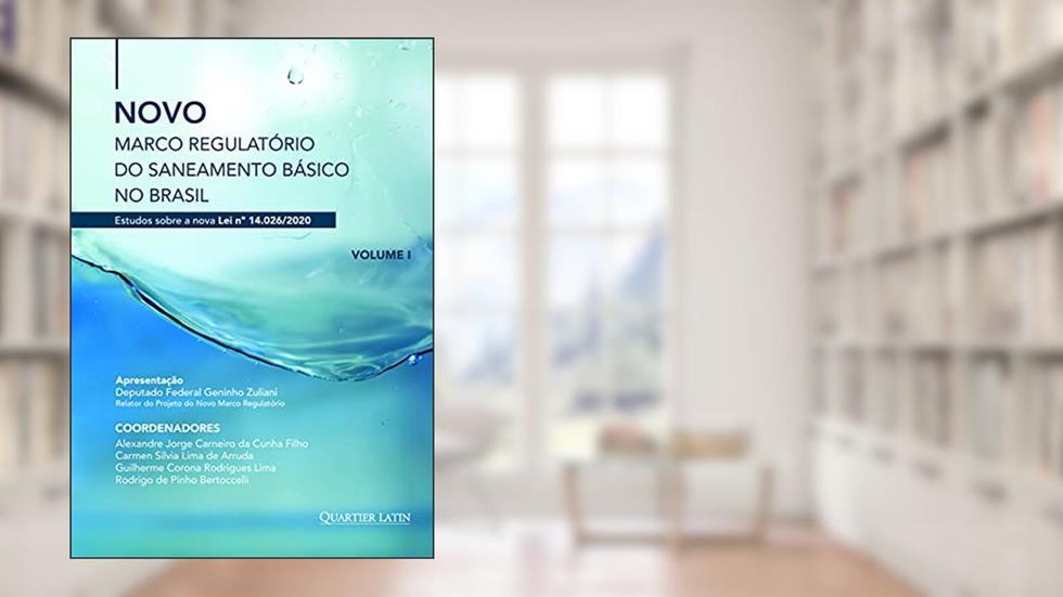 Novo Marco Regulatório do Saneamento Básico no Brasil - Volume 2, do autor Alexandre J C Da Cunha Filho