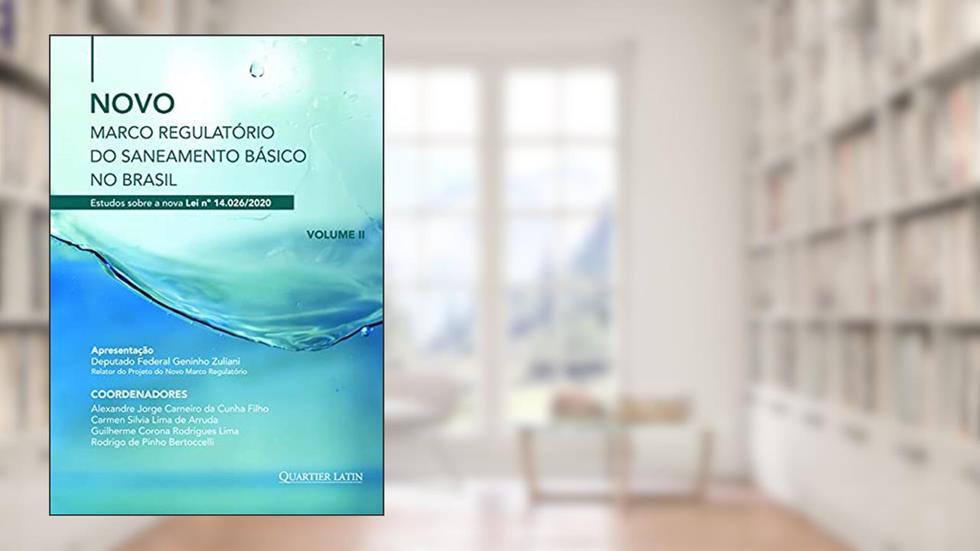 Novo Marco Regulatório do Saneamento Básico no Brasil - Volume 1, do autor Alexandre J C Da Cunha Filho