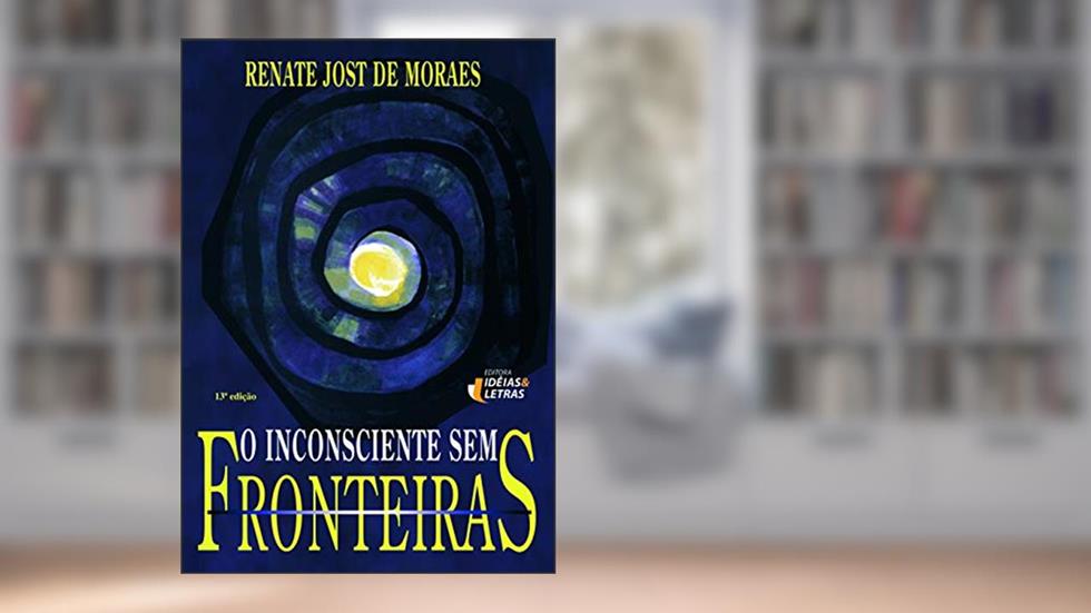 O Inconsciente sem Fronteiras, do autor Renate Jost de Moraes