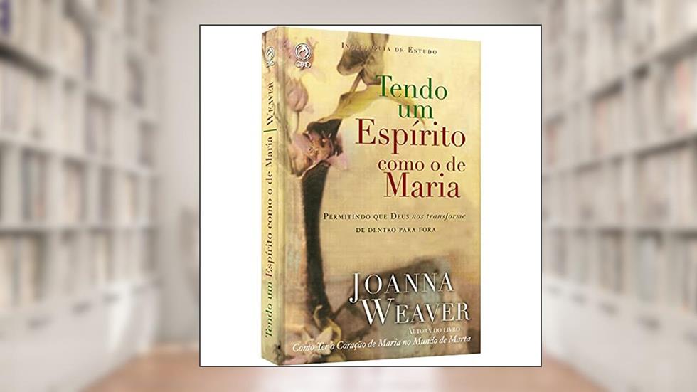 Tendo um espírito como o de Maria, do autor Joanna Weaver